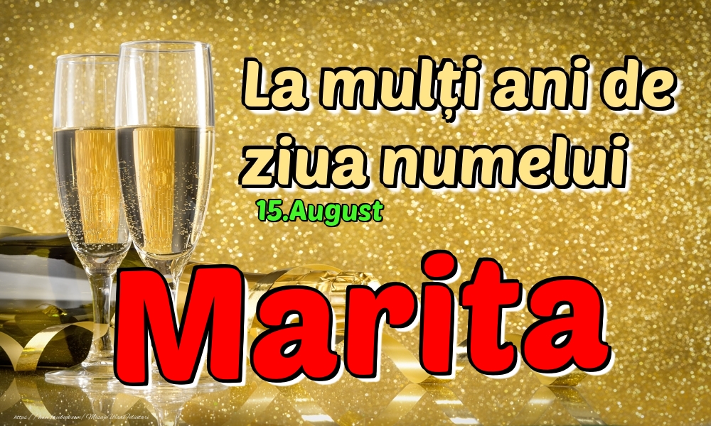 Felicitari de Ziua Numelui - Sampanie | 15.August - La mulți ani de ziua numelui Marita!