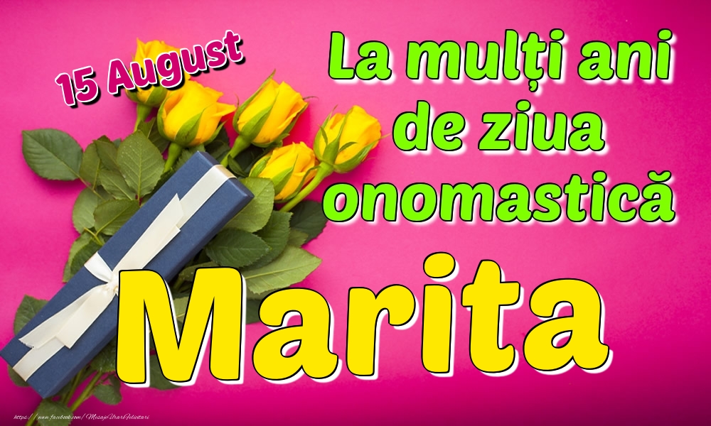 Felicitari de Ziua Numelui - Trandafiri | 15 August - La mulți ani de ziua onomastică Marita