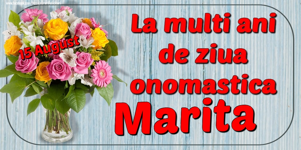 Felicitari de Ziua Numelui - Flori | 15 August - La mulți ani de ziua onomastică Marita