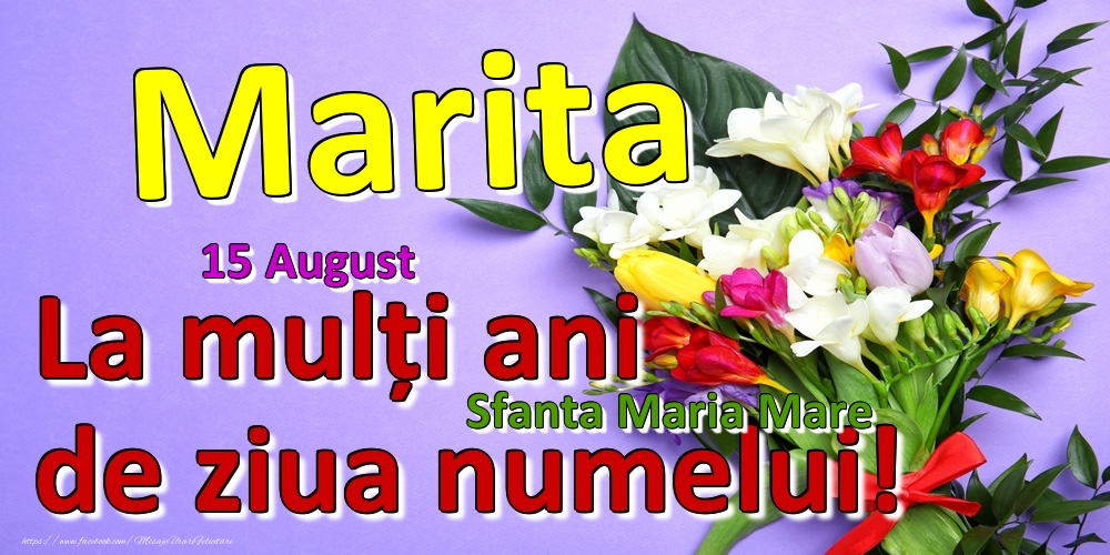 Felicitari de Ziua Numelui - Flori | 15 August - Sfanta Maria Mare -  La mulți ani de ziua numelui Marita!