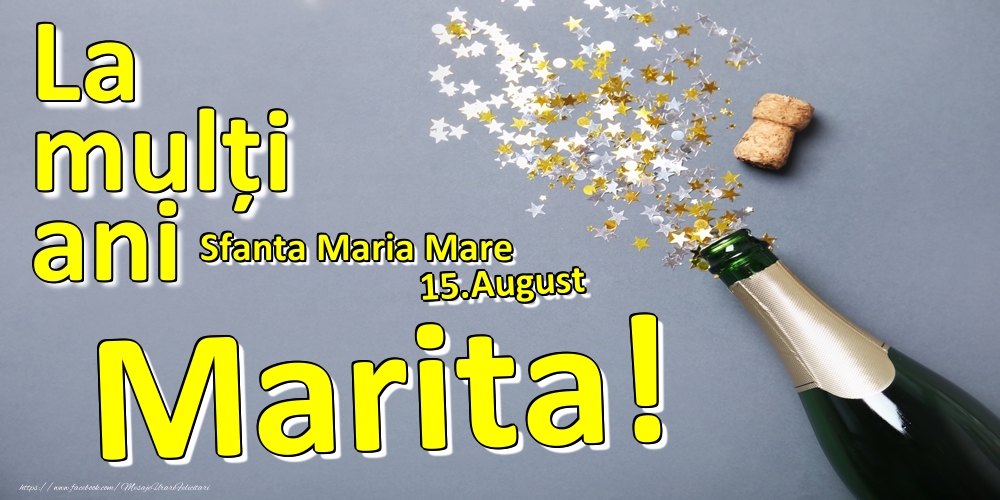 Felicitari de Ziua Numelui - Sampanie | 15.August - La mulți ani Marita!  - Sfanta Maria Mare