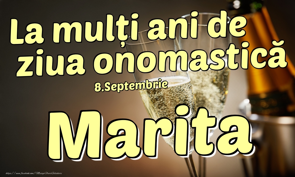 Felicitari de Ziua Numelui - Sampanie | 8.Septembrie - La mulți ani de ziua onomastică Marita!