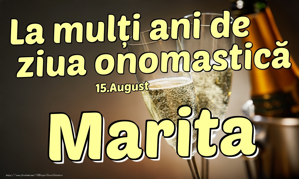 Felicitari de Ziua Numelui - Sampanie | 15.August - La mulți ani de ziua onomastică Marita!