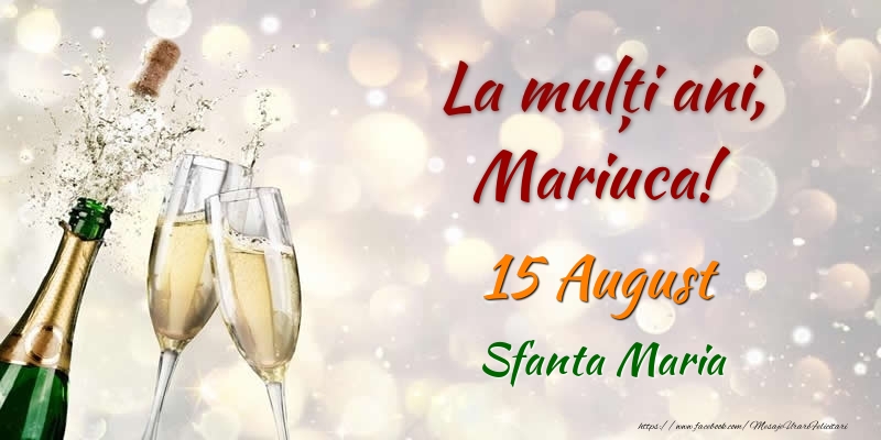 Felicitari de Ziua Numelui - Sampanie | La multi ani, Mariuca! 15 August Sfanta Maria