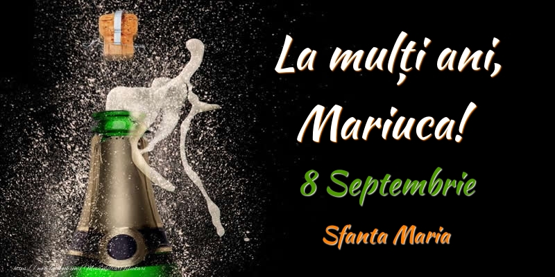 Felicitari de Ziua Numelui - Sampanie | La multi ani, Mariuca! 8 Septembrie Sfanta Maria