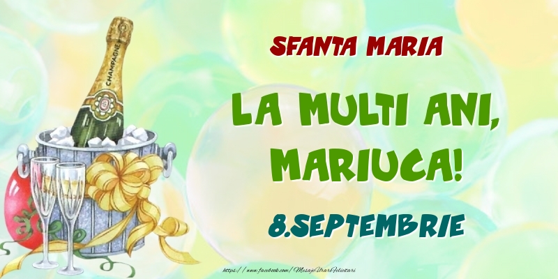 Felicitari de Ziua Numelui - Sampanie | Sfanta Maria La multi ani, Mariuca! 8.Septembrie