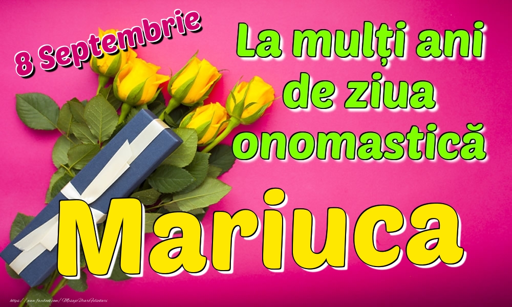  Felicitari de Ziua Numelui - Trandafiri | 8 Septembrie - La mulți ani de ziua onomastică Mariuca
