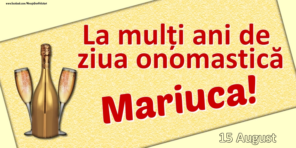 Felicitari de Ziua Numelui - La mulți ani de ziua onomastică Mariuca! - 15 August