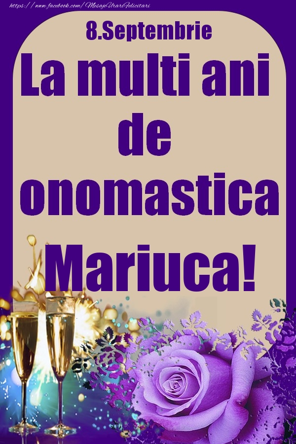 Felicitari de Ziua Numelui - 8.Septembrie - La multi ani de onomastica Mariuca!