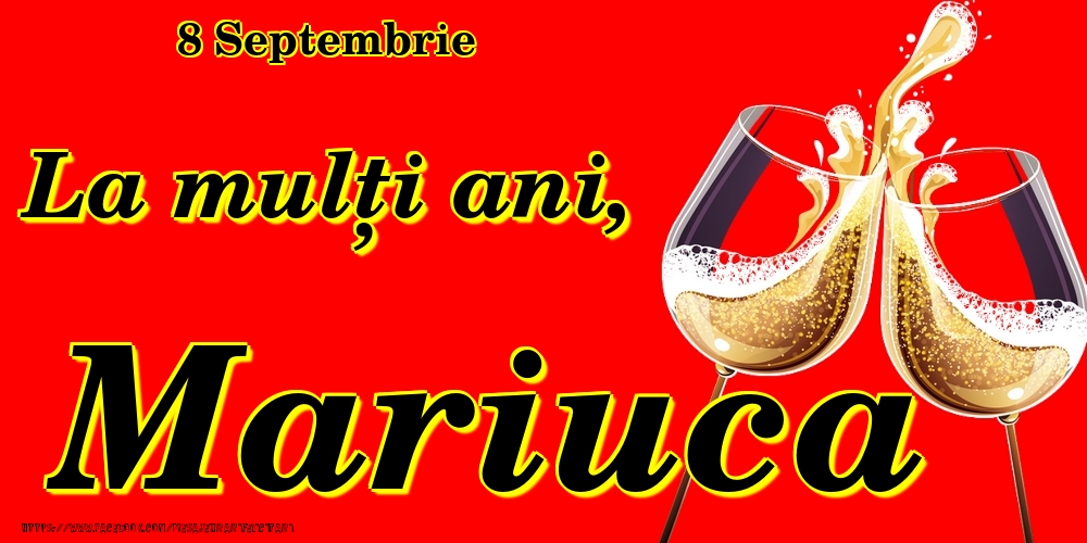 Felicitari de Ziua Numelui - Sampanie | 8 Septembrie -La  mulți ani Mariuca!