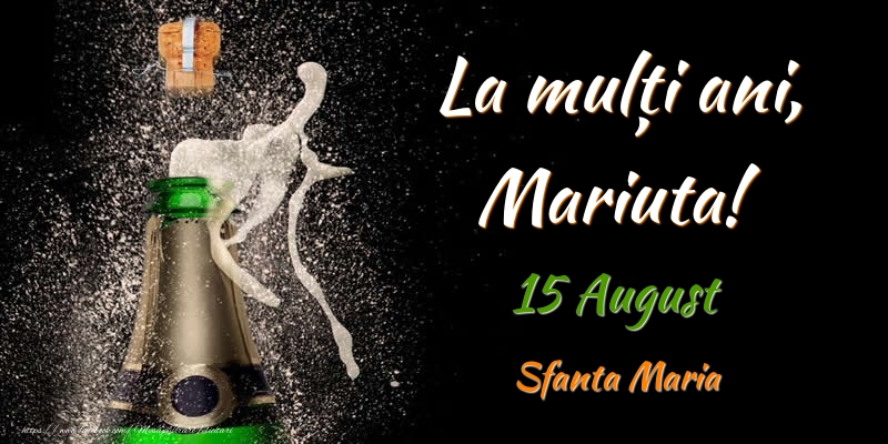Felicitari de Ziua Numelui - Sampanie | La multi ani, Mariuta! 15 August Sfanta Maria