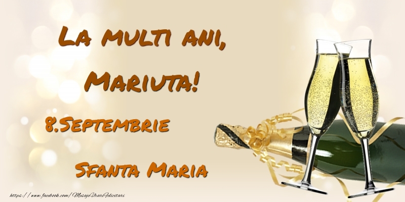 Felicitari de Ziua Numelui - Sampanie | La multi ani, Mariuta! 8.Septembrie - Sfanta Maria