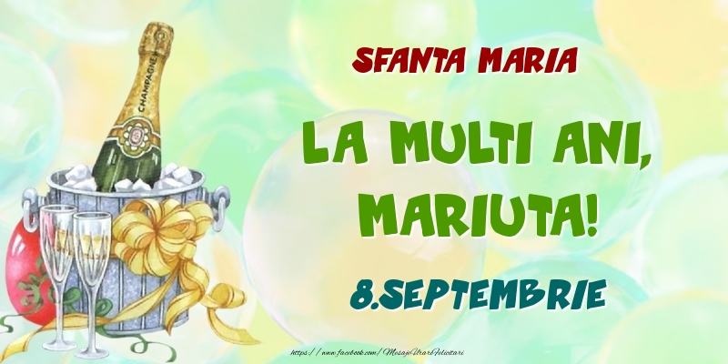 Felicitari de Ziua Numelui - Sampanie | Sfanta Maria La multi ani, Mariuta! 8.Septembrie