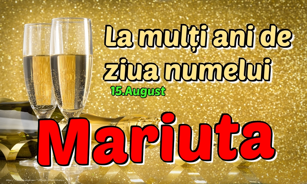 Felicitari de Ziua Numelui - 15.August - La mulți ani de ziua numelui Mariuta!