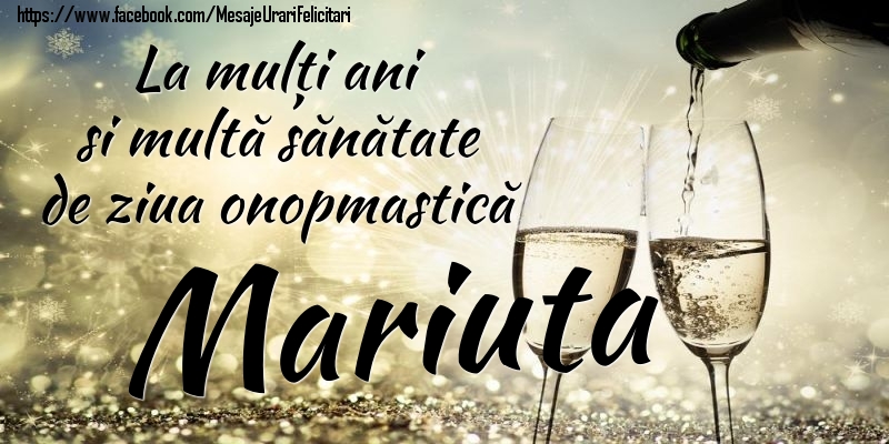 Felicitari de Ziua Numelui - La mulți ani si multă sănătate de ziua onopmastică Mariuta