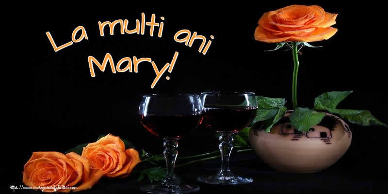  Felicitari de Ziua Numelui - Trandafiri | La multi ani Mary!