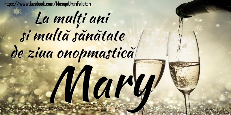 Felicitari de Ziua Numelui - La mulți ani si multă sănătate de ziua onopmastică Mary