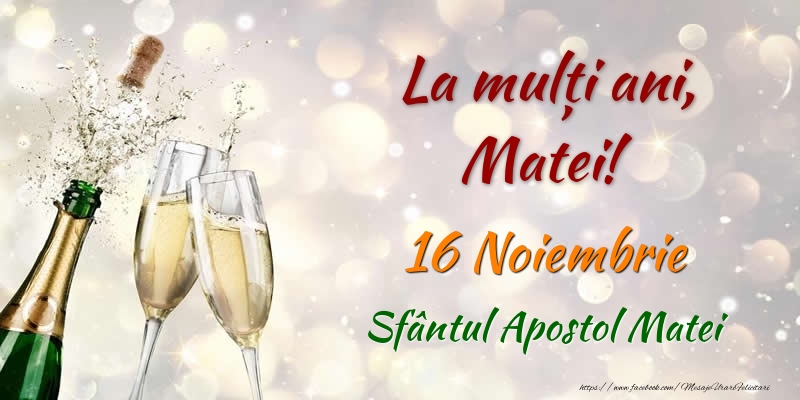 Felicitari de Ziua Numelui - Sampanie | La multi ani, Matei! 16 Noiembrie Sfântul Apostol Matei