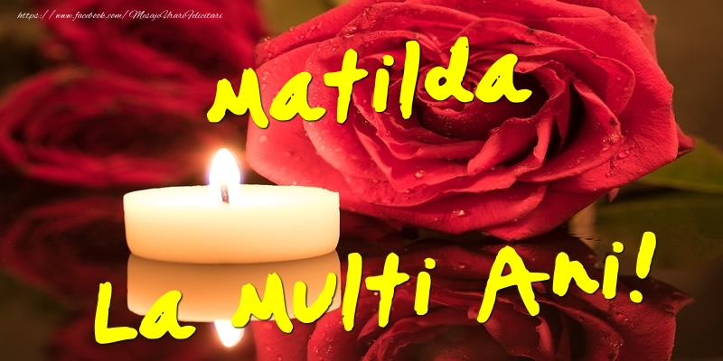 Felicitari de Ziua Numelui - Matilda La Multi Ani!