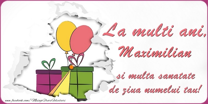 Felicitari de Ziua Numelui - Baloane & Cadou | La multi ani, Maximilian si multa sanatate de ziua numelui tau!