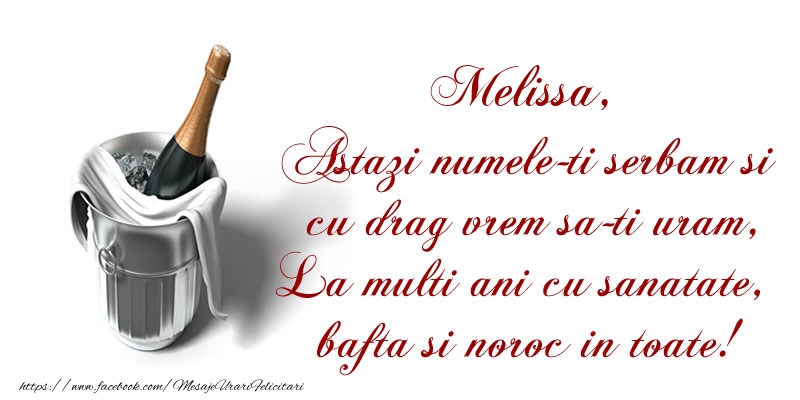 Felicitari de Ziua Numelui - Melissa Astazi numele-ti serbam si cu drag vrem sa-ti uram, La multi ani cu sanatate, bafta si noroc in toate.