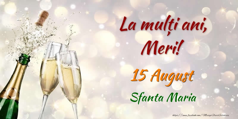 Felicitari de Ziua Numelui - Sampanie | La multi ani, Meri! 15 August Sfanta Maria