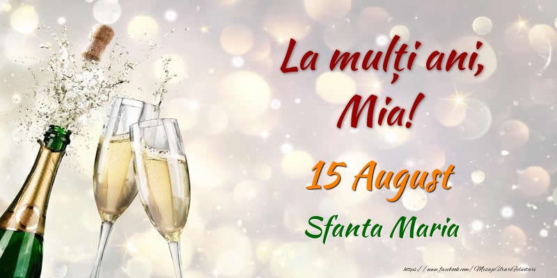 Felicitari de Ziua Numelui - Sampanie | La multi ani, Mia! 15 August Sfanta Maria