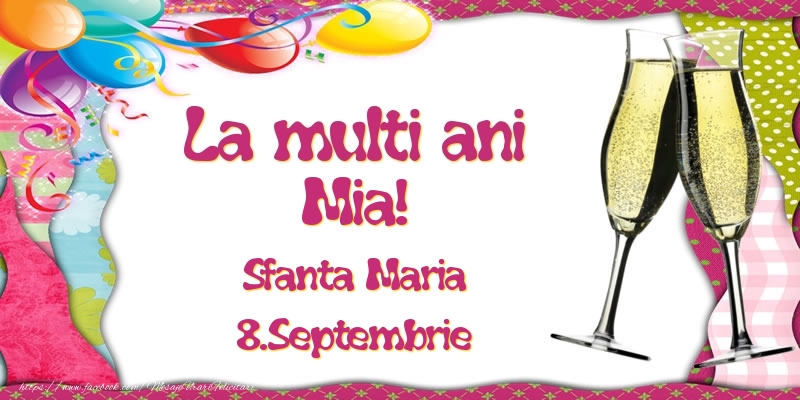 Felicitari de Ziua Numelui - Baloane & Sampanie | La multi ani, Mia! Sfanta Maria - 8.Septembrie