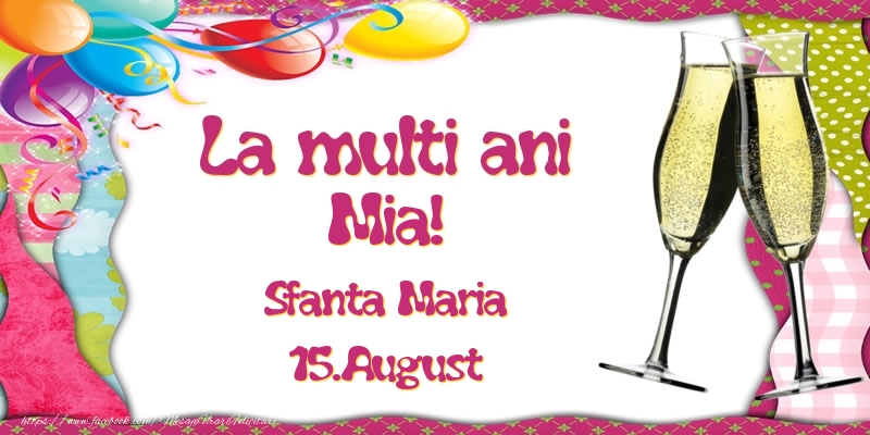 Felicitari de Ziua Numelui - Baloane & Sampanie | La multi ani, Mia! Sfanta Maria - 15.August
