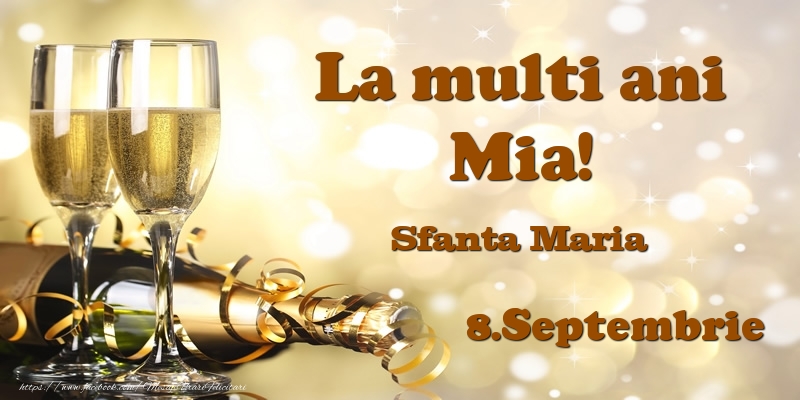 Felicitari de Ziua Numelui - Sampanie | 8.Septembrie Sfanta Maria La multi ani, Mia!