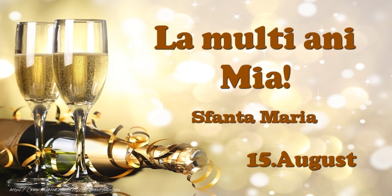 Felicitari de Ziua Numelui - Sampanie | 15.August Sfanta Maria La multi ani, Mia!