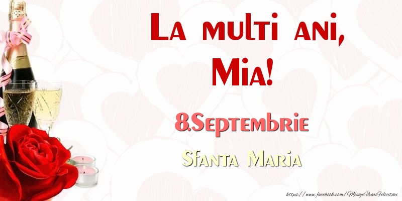 Felicitari de Ziua Numelui - Sampanie & Trandafiri | La multi ani, Mia! 8.Septembrie Sfanta Maria