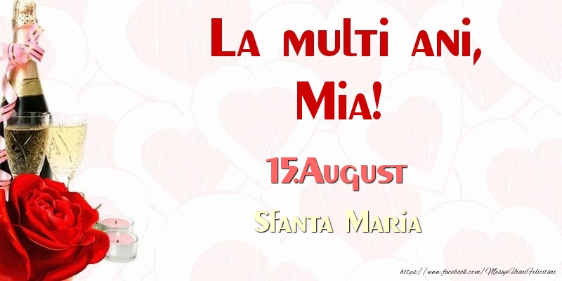 Felicitari de Ziua Numelui - Sampanie & Trandafiri | La multi ani, Mia! 15.August Sfanta Maria