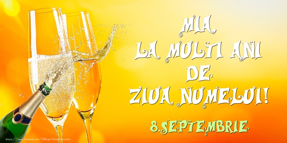Felicitari de Ziua Numelui - Sampanie | Mia, la multi ani de ziua numelui! 8.Septembrie