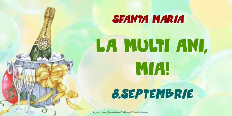 Felicitari de Ziua Numelui - Sampanie | Sfanta Maria La multi ani, Mia! 8.Septembrie