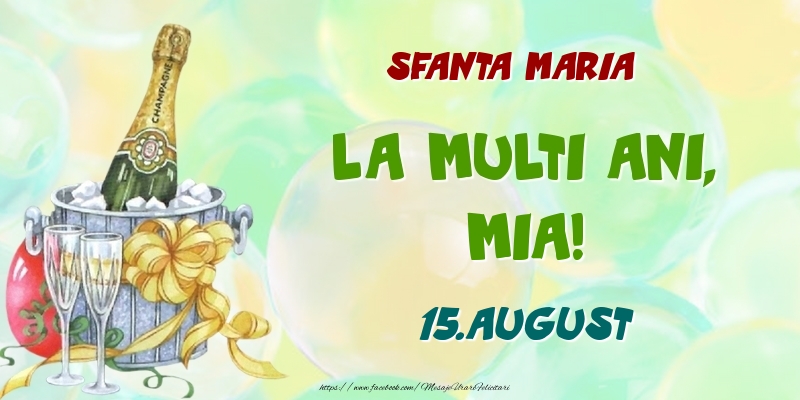 Felicitari de Ziua Numelui - Sampanie | Sfanta Maria La multi ani, Mia! 15.August