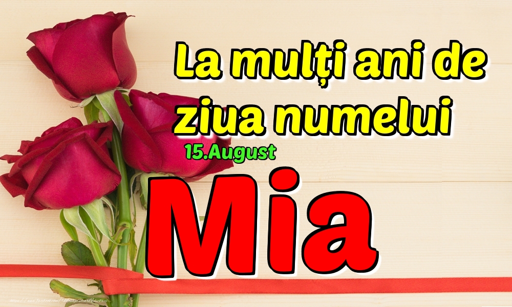Felicitari de Ziua Numelui - 15.August - La mulți ani de ziua numelui Mia!