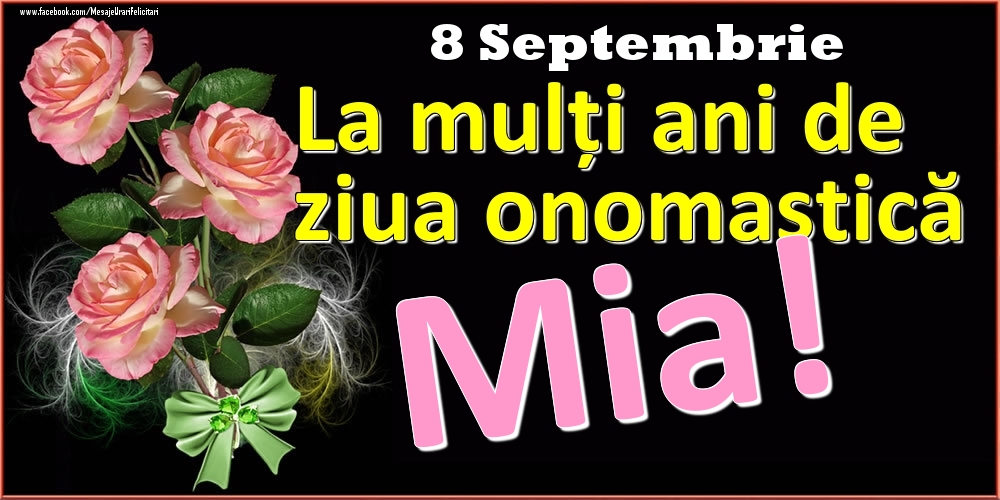 Felicitari de Ziua Numelui - Trandafiri | La mulți ani de ziua onomastică Mia! - 8 Septembrie