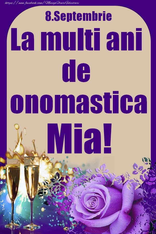 Felicitari de Ziua Numelui - Sampanie & Trandafiri | 8.Septembrie - La multi ani de onomastica Mia!