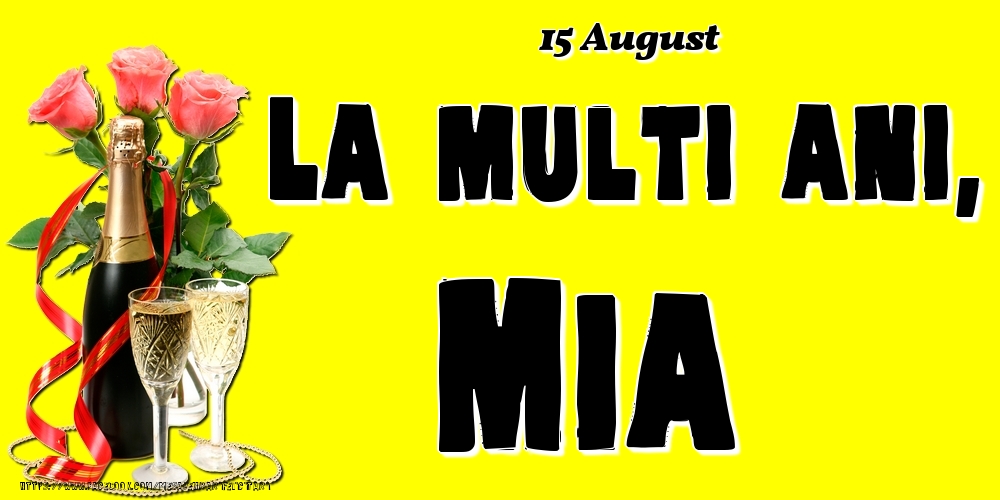 Felicitari de Ziua Numelui - Sampanie & Trandafiri | 15 August -La  mulți ani Mia!