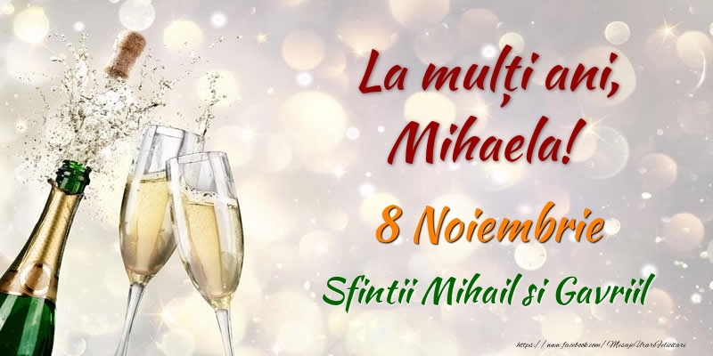 Felicitari de Ziua Numelui - La multi ani, Mihaela! 8 Noiembrie Sfintii Mihail si Gavriil