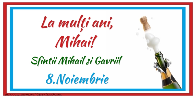 Felicitari de Ziua Numelui - Sampanie | La multi ani, Mihai! 8.Noiembrie Sfintii Mihail si Gavriil