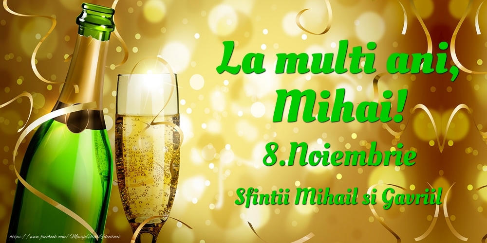Felicitari de Ziua Numelui - Sampanie | La multi ani, Mihai! 8.Noiembrie - Sfintii Mihail si Gavriil