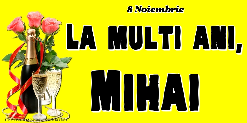 Felicitari de Ziua Numelui - 8 Noiembrie -La  mulți ani Mihai!