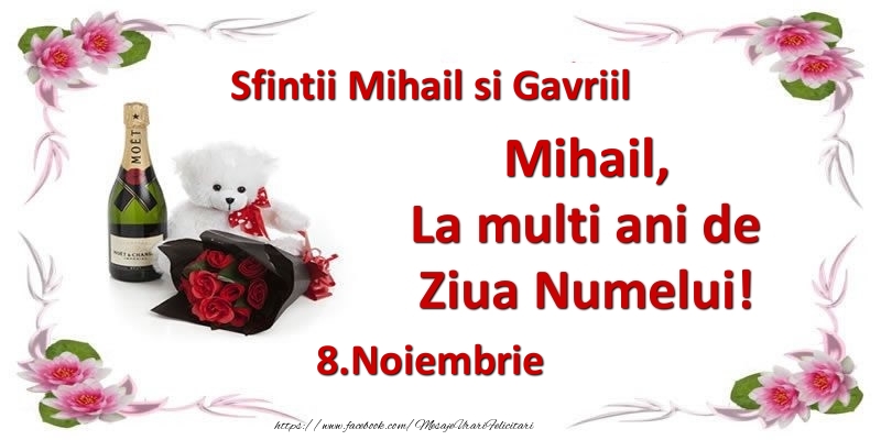 Felicitari de Ziua Numelui - Flori & Sampanie & Ursuleti | Mihail, la multi ani de ziua numelui! 8.Noiembrie Sfintii Mihail si Gavriil