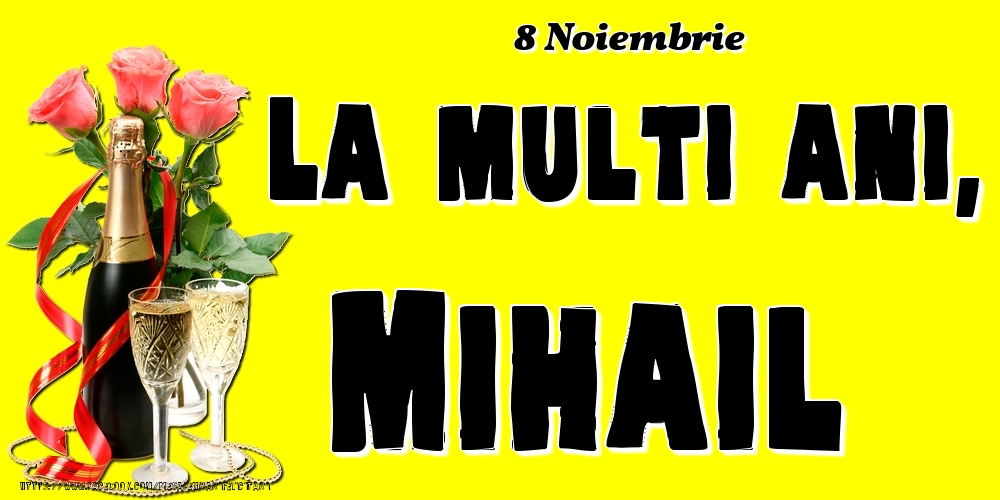 Felicitari de Ziua Numelui - 8 Noiembrie -La  mulți ani Mihail!