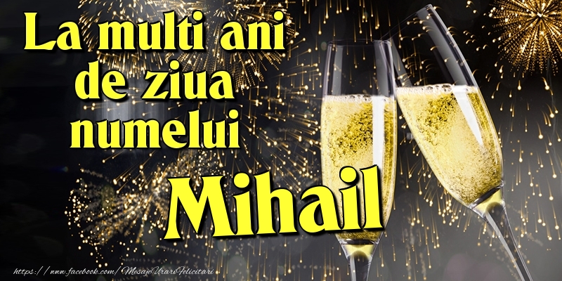 Felicitari de Ziua Numelui - La multi ani de ziua numelui Mihail