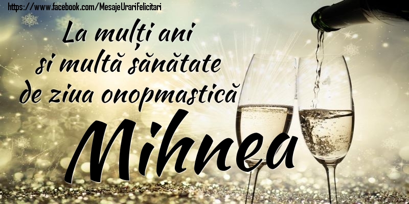 Felicitari de Ziua Numelui - La mulți ani si multă sănătate de ziua onopmastică Mihnea