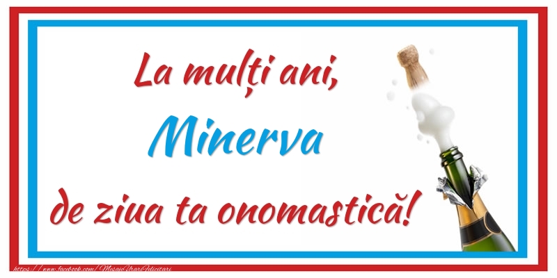 Felicitari de Ziua Numelui - Sampanie | La mulți ani, Minerva de ziua ta onomastică!