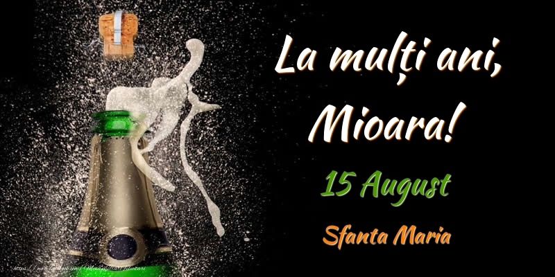 Felicitari de Ziua Numelui - Sampanie | La multi ani, Mioara! 15 August Sfanta Maria
